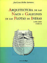 Arquitectura naos y galeones de las Flotas de Indias. II Arquitectura naos y galeones de las Flotas de Indias. II