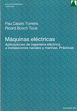 Maquinas Electricas, Aplicaciones de Ingeniería eléctrica a Instalaciones navales y marinas. Prácticas. Maquinas Electricas, Aplicaciones de Ingeniería eléctrica a Instalaciones navales y marinas. Prácticas.